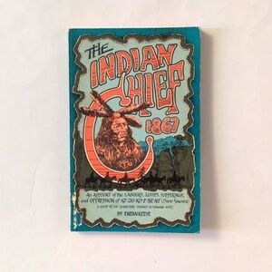 The Indian Chief - 1974 Coles Canadiana reprint of 1867 edition